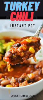 Turkey Black Bean Corn Chili Easy Instant Pot Turkey Chili Foodies Terminal Recipe In 2020 Instant Pot Dinner Recipes Chili Recipe Turkey Turkey Chili
