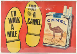 If a camel gets his nose in a tent, his body will follow. Sold Price Camel Id Walk A Mile For A Camel Cigarette Sign August 5 0117 1 00 Pm Edt