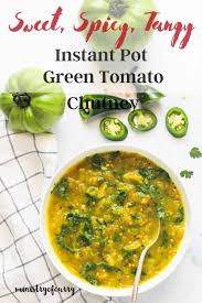 Green Tomato Chutney Instant Pot Ministry Of Curry Recipe In 2020 Healthy Curry Recipe Instant Pot Curry Recipe Veggie Recipes Healthy