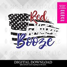 Digital Instant Download Svg File Red White Booze 4th Etsy Cricut 4th Of July Projects 4th Of July Cricut Projects Svg