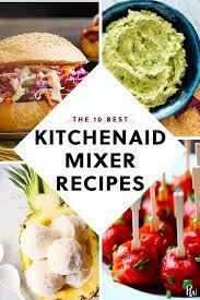 30 Kitchenaid Mixer Recipes That Are As Impressive As They Are Easy Mixer Recipes Kitchen Aid Mixer Recipes Kitchen Aid Recipes