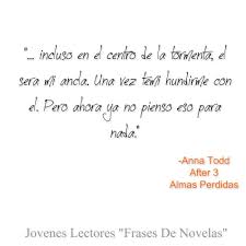 Almas Perdidas After Anna Todd Frases Bonitas Anna Todd Novelas
