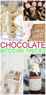 Wedding Favors Chocolate Wedding Favor Ideas That Your Guests Will Love Find Ideas Fr Chocolate Wedding Favors Wedding Favors For Guests Candy Wedding Favors