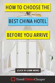How To Choose The Best China Hotels When Looking Online Prior To Arrival China Travel Travel Insurance Companies China Travel Guide