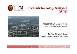 Utm has two campuses in skudai and was the first university in the state of johor. Universiti Teknologi Malaysia Utm