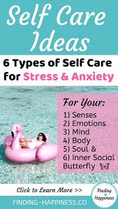 Living in the present moment helps you better cope with any past and future worry you may be feeling. 6 Types Of Self Care For Stress And Anxiety Relief Finding Happiness