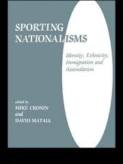 Sporting Nationalisms: Identity, Ethnicity, Immigration and Assimilati