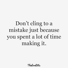 Don't cling to a mistake just because you spent a lot of time making it. — aubrey de grey quotes from quotefancy.com 50 Moving On Quotes To Help You Move On After A Breakup Thelovebits