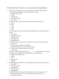 5 a 10 d 15 d 20 b 25 a contoh soal mtk sd bilangan bulat dan kunci jawabannya kelas 456 telah kami sampaikan semuanya baik itu soal pilihan ganda essay dan uraian. Soal Memahami Proses Dasar Pembentukan Logam