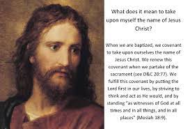 Check spelling or type a new query. What Does It Mean To Take Upon Myself The Name Of Jesus Christ