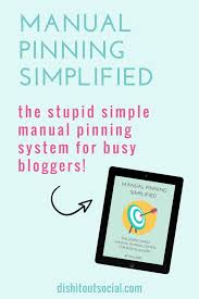Manual Pinning Simplified Dish It Out Social Pinning Strategies Pinterest For Business Pinterest Marketing Strategy