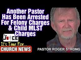 Another Pastor Has Been ARRESTED! Pastor Roger Daily Strong Is Charged With  Several Counts