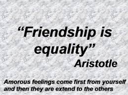 Friendship Is Equality Aristotle Fifth Gospel Citas Sobre La Amistad Igualdad Frases De Famosos