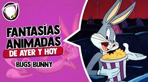 Bugs Bunny | Fantasías animadas de ayer y hoy en El Gallo