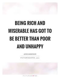 Being Rich And Miserable Has Got To Be Better Than Poor And Picture Quotes