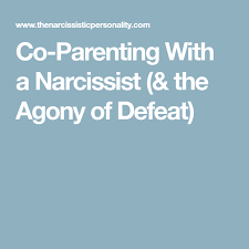 Co Parenting With A Narcissist The Agony Of Defeat Co Parenting Narcissist Parenting