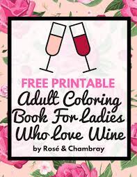 Coloring pages are all the rage these days. Sip Down Color Adult Coloring Book For Ladies Who Love Wine