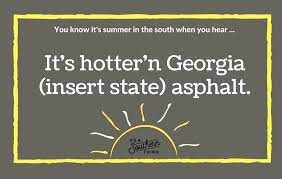 It's like a furnace outside! Things Southerners Say When It S Really Hot Outside It S A Southern Thing