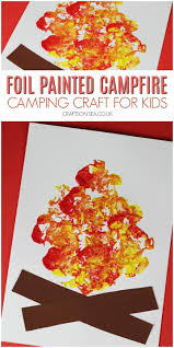 Summer is made for camping. Foil Painted Campfire Craft Crafts On Sea