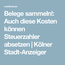 Belege Sammeln Auch Diese Kosten Konnen Steuerzahler Absetzen Kolner Stadt Anzeiger Steuertipps Steuererklarung Tipps Und Finanzen