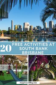 20 Free Activities At South Bank Brisbane South Bank Brisbane Free Activities