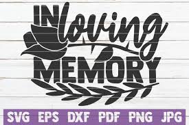 If you wish to use our design, it is only $3 per bundle/design/font for a commercial use (up to 500 physical products or for. In Loving Memory Graphic By Mintymarshmallows Creative Fabrica