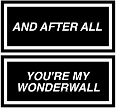 Wonderwall Oasis Oasis Lyrics Wonderwall Oasis Wonderwall