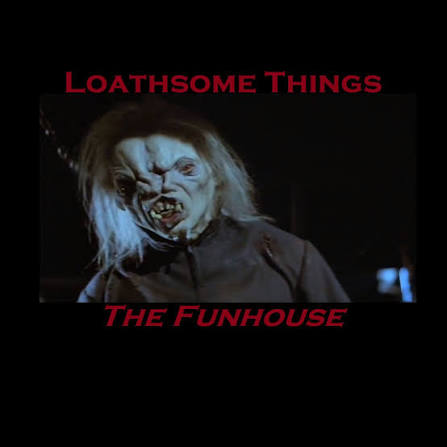 22. Tobe Hooper's The Funhouse (1981) | Loathsome Things: A Horror Movie  Podcast