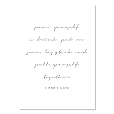 Inspiration, rfp and sun line icons set. Amazon Com Pour Yourself A Drink Put One Some Lipstick And Pull Yourself Together Elizabeth Taylor Quote Script Print Unframed Handmade