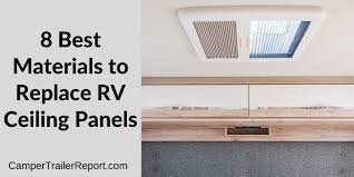Check spelling or type a new query. 8 Best Materials To Replace Rv Ceiling Panels