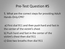 Learn cpr online, at your own pace. Hands Only Cpr American Heart Association Pre Test Directions Take Out A Piece Of Paper Write Your Name Number It 1 6 The Following Slides Will Ask You Ppt Download