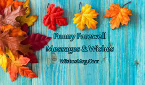 Resignation funny farewell message to colleagues in office. 35 Humorous Funny Farewell Goodbye Messages Quotes Ultra Wishes