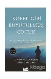 Kopek Gibi Buyutulmus Cocuk Bruce D Perry Satin Al Fiyati Kidega
