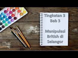 Selain itu, terdapat desakan daripada para pedagang british yang menginginkan supaya monopoli terhadap perdagangan bijih timah di tanah melayu dikuasai oleh british. Sejarah Tingkatan 3 Bab 3 Manipulasi Dan Desakan British Di Selangor Litetube