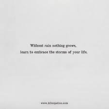 Quotes Of The Day Without Rain Nothing Grows Learn To Embrace The Storms Of Your Life Allcupation Optimized Resume Templates For Higher Employability