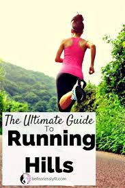 Guide To Running Hills Running Tips For Runners To Conquer Each Hill Running Hills Beginners Guide To Running Running For Beginners