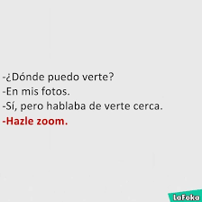 Donde Puedo Verte En Mis Fotos Pero Hablaba De Mas Cerca Hazle Zoom Mensajes Para Whatsapp Fandoms De Libros Chistes Graciosos