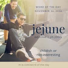 Jejune Merriamwebster Dictionary Language Words Uncommon Words Unusual Words