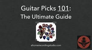 Guitar Picks 101 The Ultimate Guide