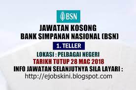 Bsn was established on 1 december 1974 to take over the functions and responsibilities of the post office savings bank and is governed by the bank simpanan bsn's mission is to encourage savings, investments and smart financial management among malaysians to increase their quality of life. Jawatan Kosong Sebagai Teller Di Bank Simpanan Nasional Bsn 28 Mac 2018