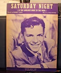 Saturday Night is the loneliest night of the week by Sammy Cahn and Jules  Styne
