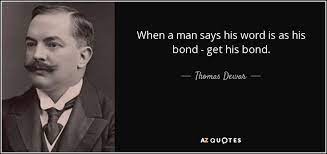 To such base vices he cannot stoop, and shuns more than death the shame of lying. Thomas Dewar 1st Baron Dewar Quote When A Man Says His Word Is As His Bond