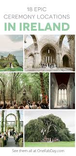 The Most Beautiful Places To Have Your Wedding Ceremony In Ireland Irish Wedding Venues Pinterest Ireland Weddingideas And Weddings