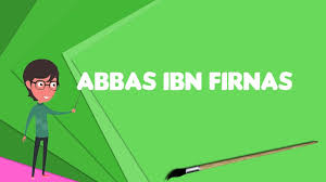 Was an inventor and aviation pioneer. What Is Abbas Ibn Firnas Explain Abbas Ibn Firnas Define Abbas Ibn Firnas Youtube