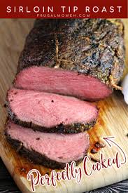 May 31, 2020 · roast meats and poultry preheating is not necessary. Sirloin Tip Roast Frugal Mom Eh