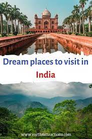 Dream Places To Visit In India Earth S Attractions Travel Guides By Locals Travel Itineraries Travel Tips And More India Destinations India Travel Guide Asia Travel