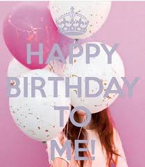 Happy Birthday To Me Meme For Girls Birthday Happy Birthday To Me Quotes Happy Birthday Quotes Birthday Quotes For Me