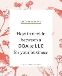 Deciding Between A Dba Or Llc Business Advice Creative Business Business Entrepreneur