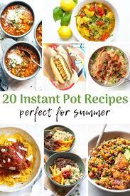 20 Instant Pot Summer Recipes Summer Recipes Dinner Instant Pot Dinner Recipes Recipes