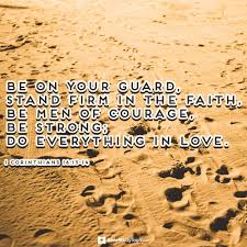 Maybe you would like to learn more about one of these? What This 1 Corinthians Verse Means For Men 1 Corinthians 16 13 14 Your Daily Bible Verse July 31 Your Daily Bible Verse Daily Devotional